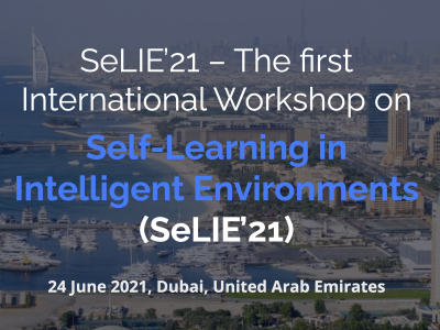SeLIE’21-The First International Workshop On Self- Learning In Intelligent Environments